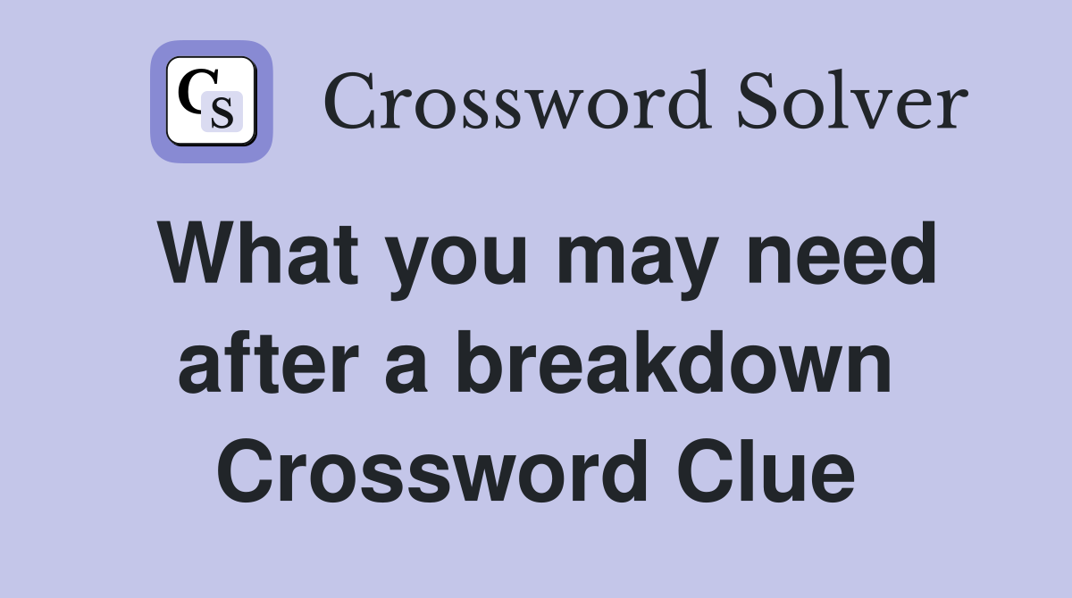 What you may need after a breakdown Crossword Clue