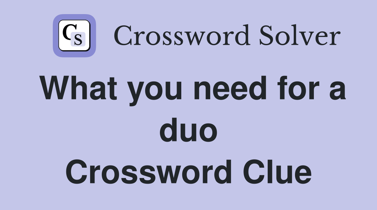 What you need for a duo Crossword Clue