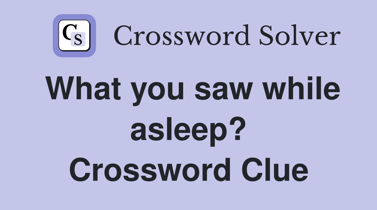 What you saw while asleep? Crossword Clue