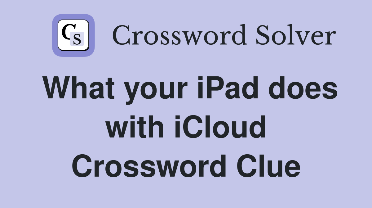 What your iPad does with iCloud Crossword Clue