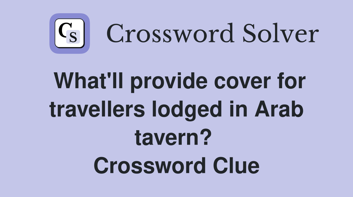 What'll provide cover for travellers lodged in Arab tavern?  Crossword Clue