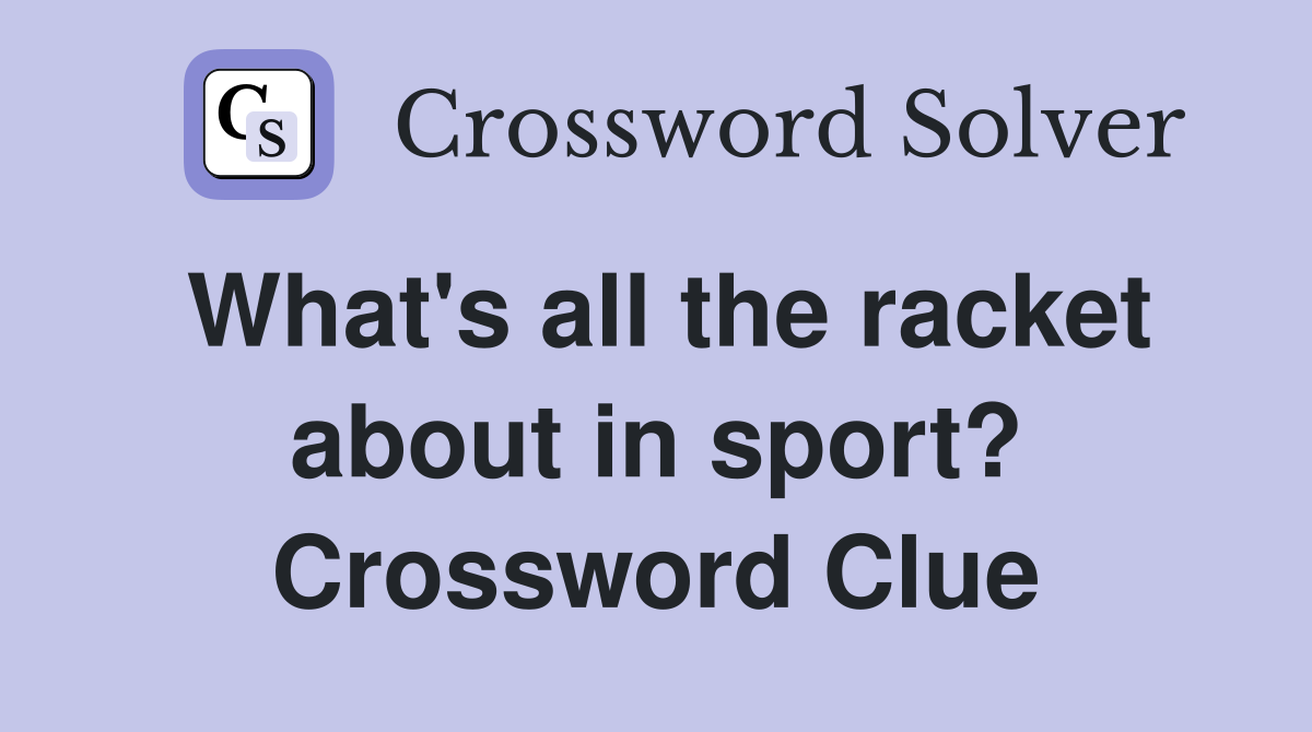 What's all the racket about in sport? Crossword Clue