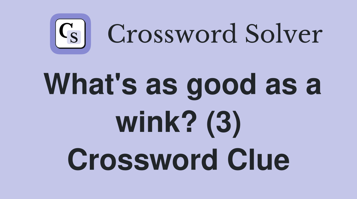 What's as good as a wink? (3) Crossword Clue