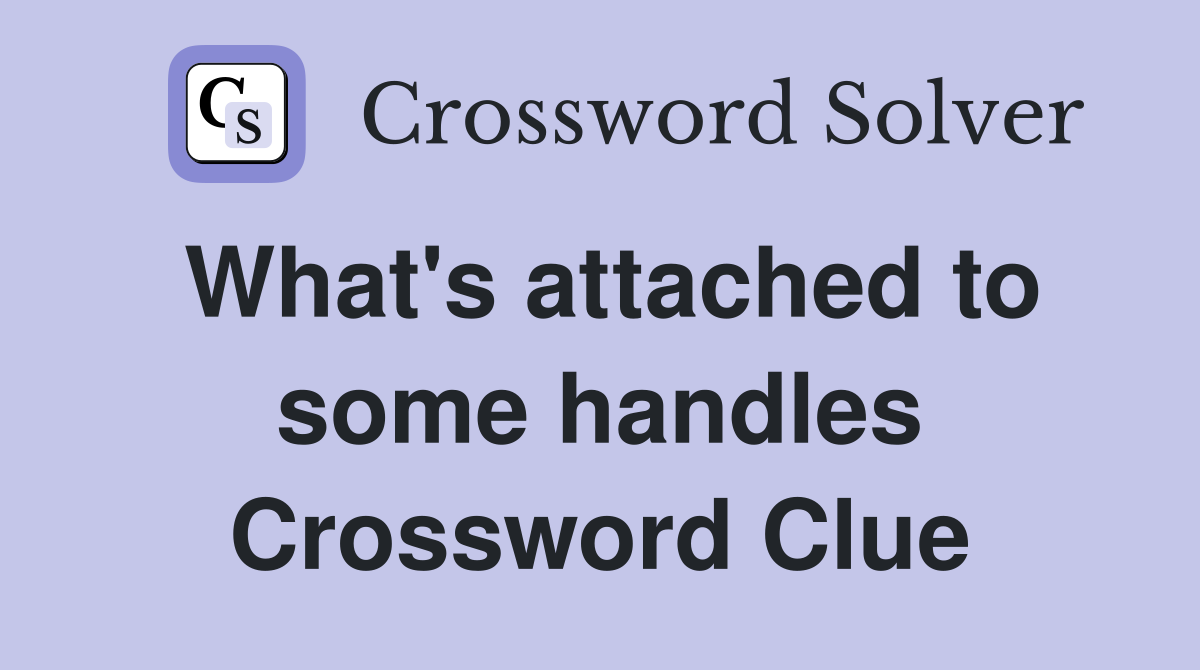What's attached to some handles Crossword Clue