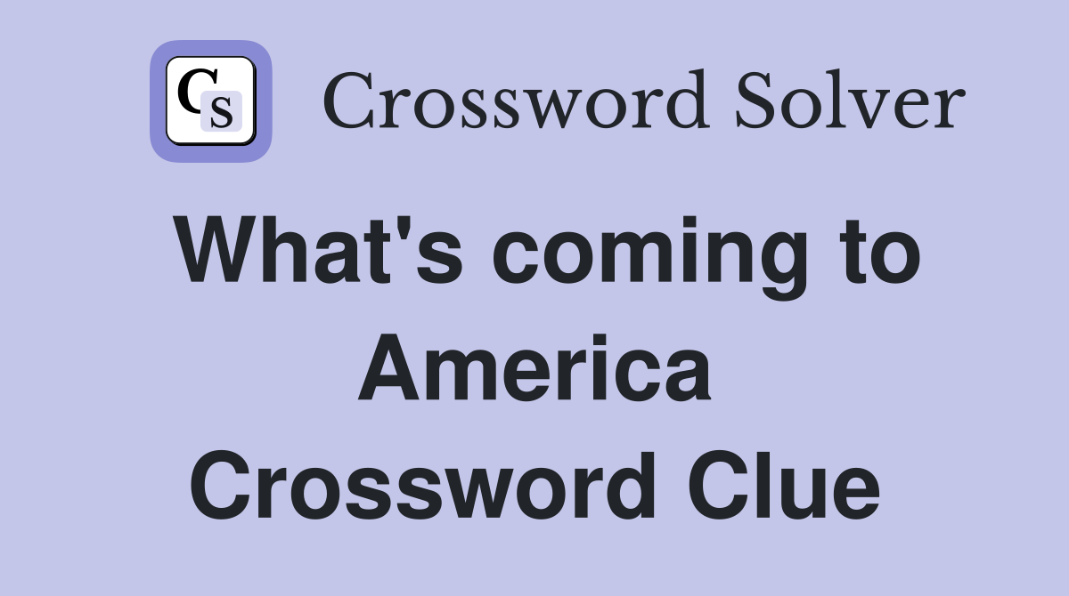 What's coming to America Crossword Clue