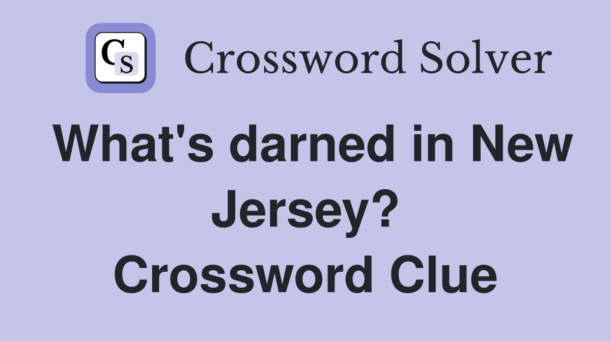 What's darned in New Jersey? Crossword Clue