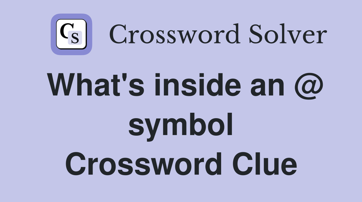 What's inside an @ symbol Crossword Clue