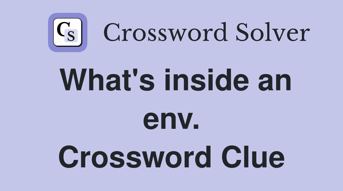 What's inside an env. Crossword Clue