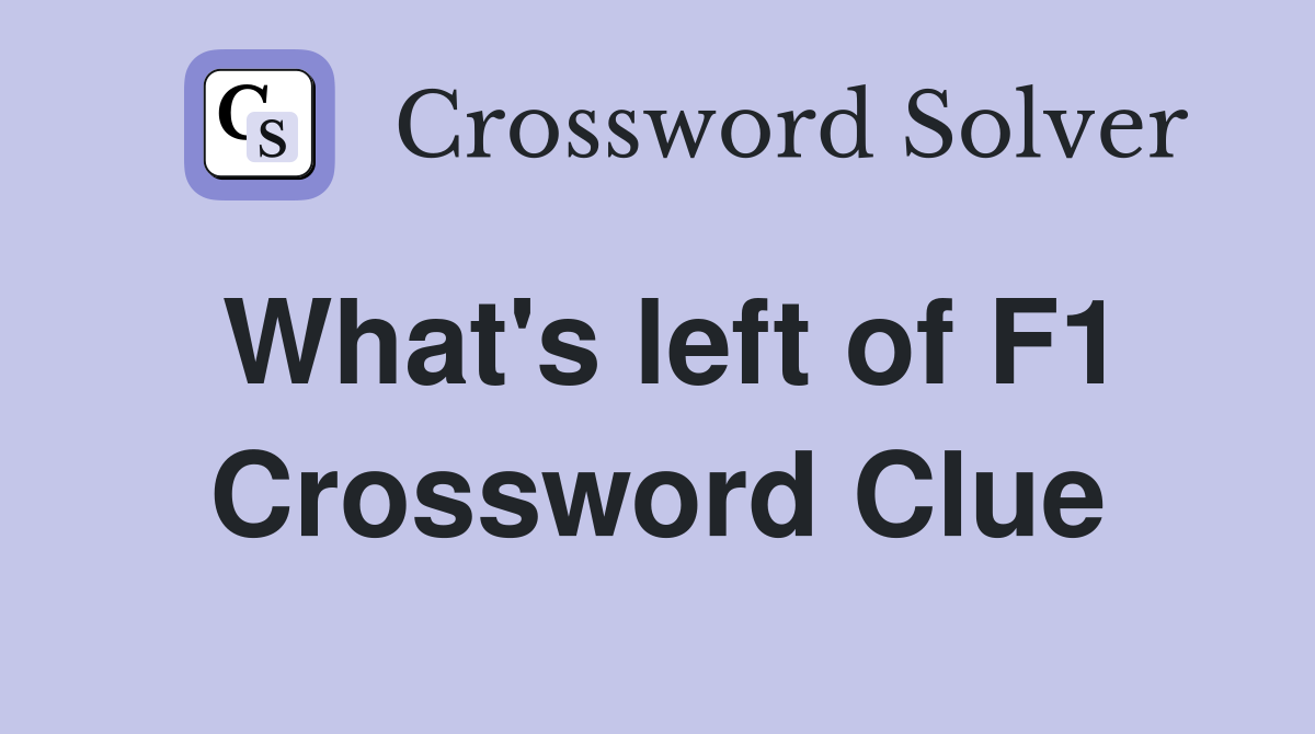 What's left of F1 Crossword Clue