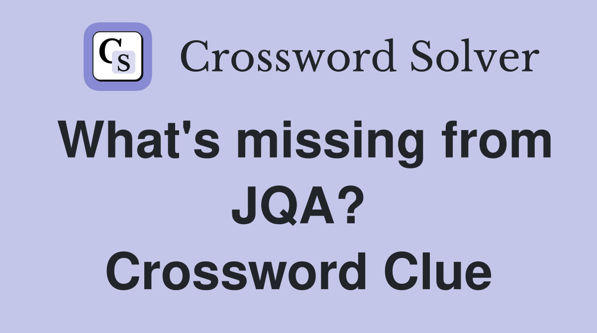 What's missing from JQA? Crossword Clue