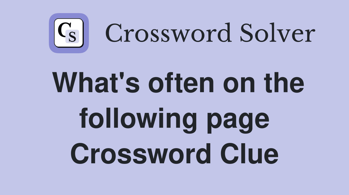 What's often on the following page Crossword Clue
