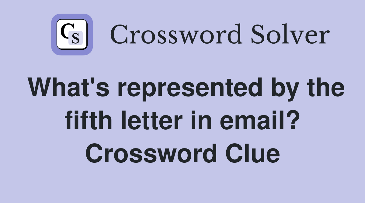 What's represented by the fifth letter in email? Crossword Clue