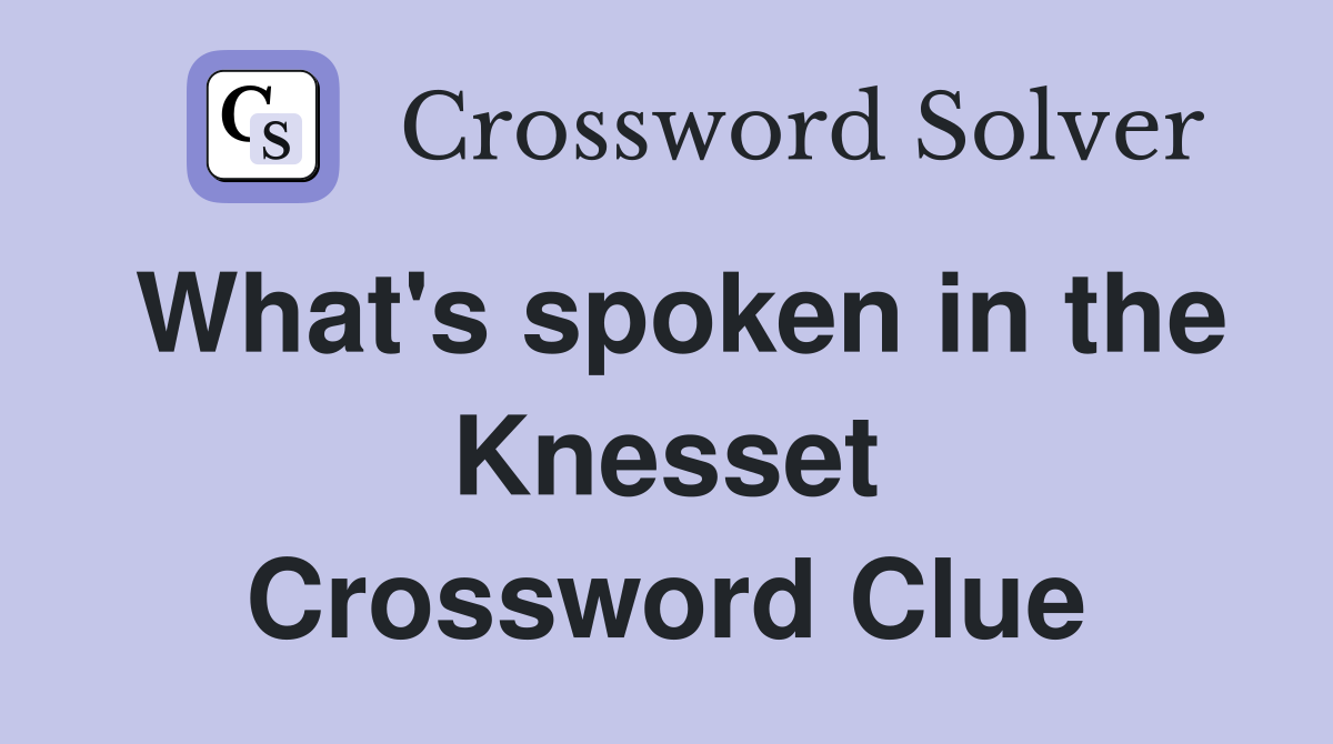 What's spoken in the Knesset Crossword Clue