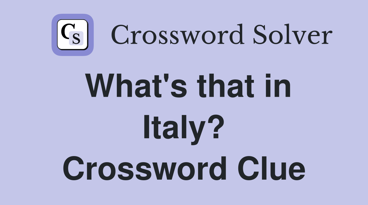 What's that in Italy? Crossword Clue