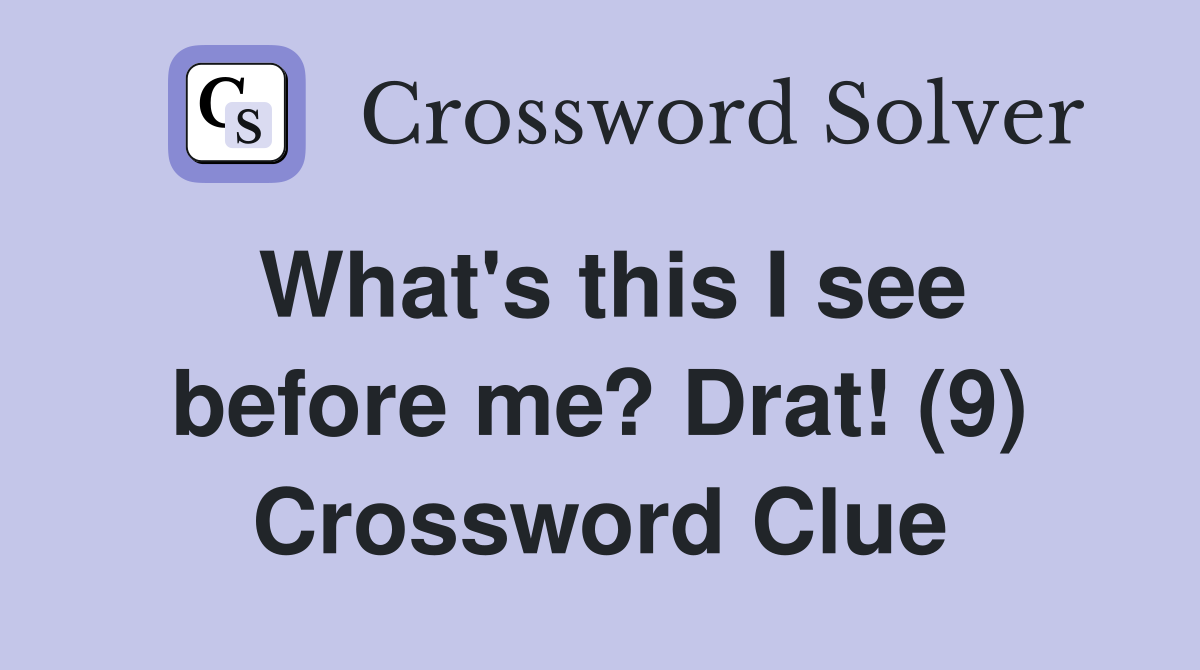 What's this I see before me? Drat! (9) Crossword Clue