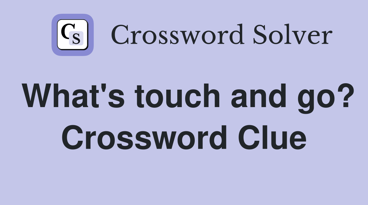 What's touch and go? Crossword Clue
