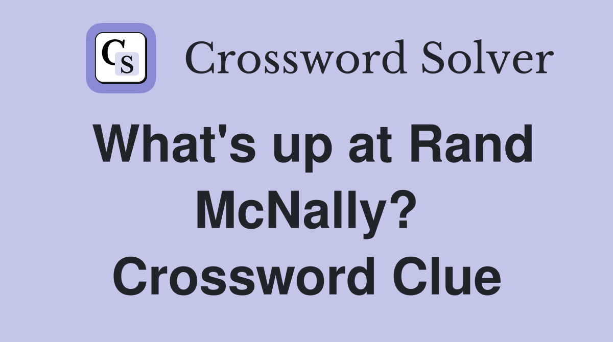 What's up at Rand McNally? Crossword Clue