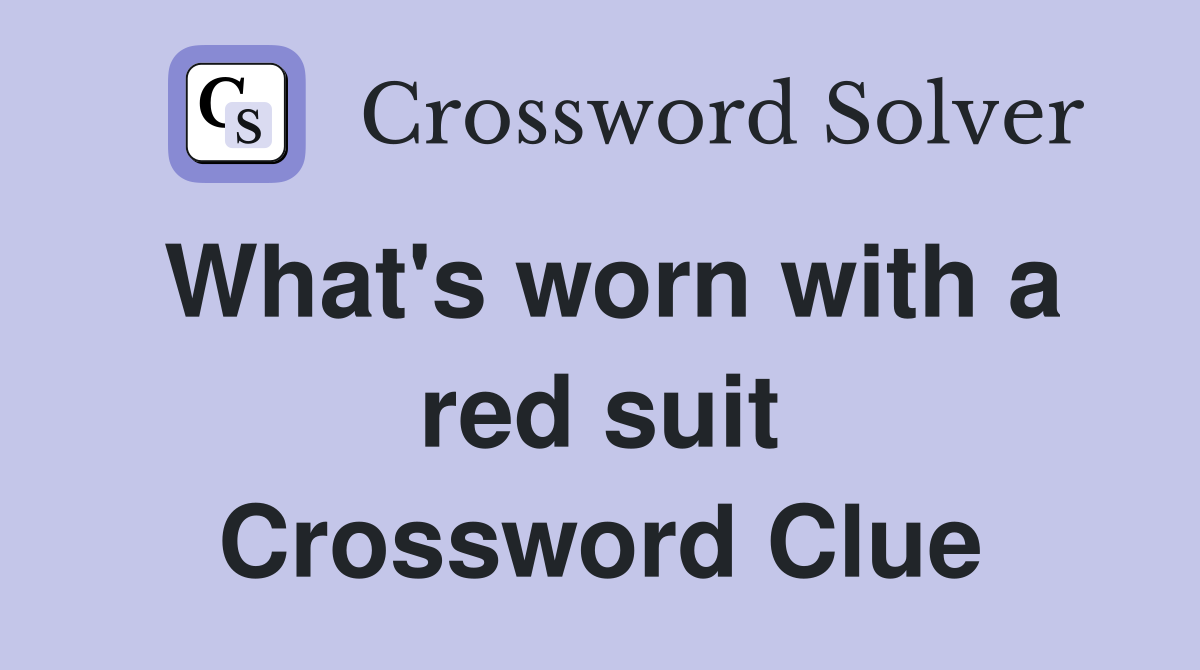 What's worn with a red suit Crossword Clue