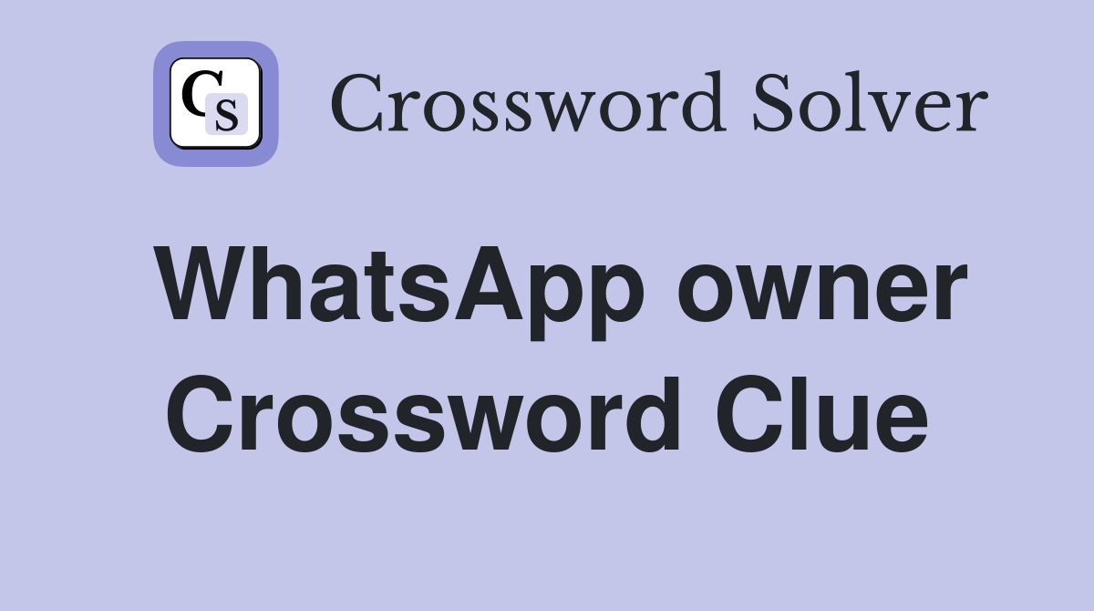 WhatsApp owner Crossword Clue