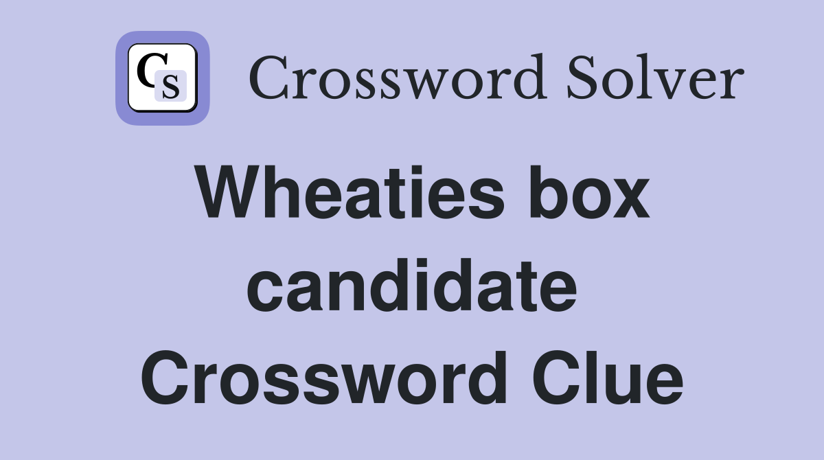 Wheaties box candidate Crossword Clue
