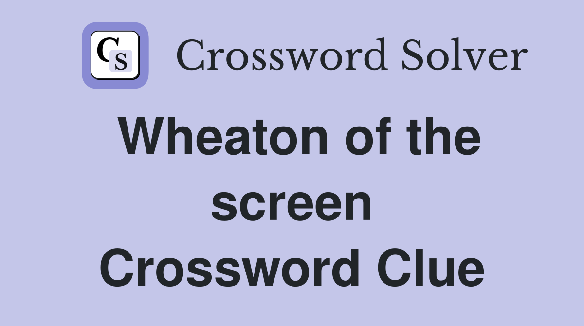 Wheaton of the screen Crossword Clue