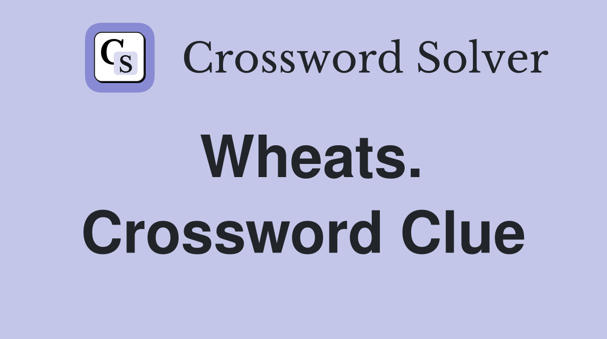 Wheats. Crossword Clue