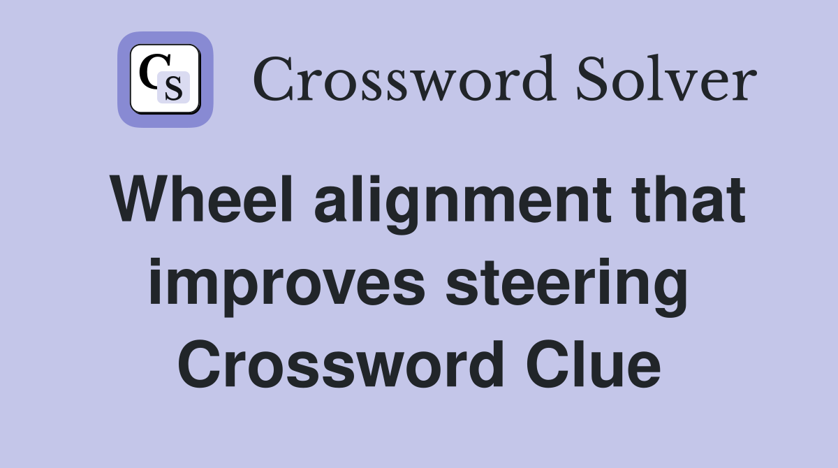 Wheel alignment that improves steering Crossword Clue