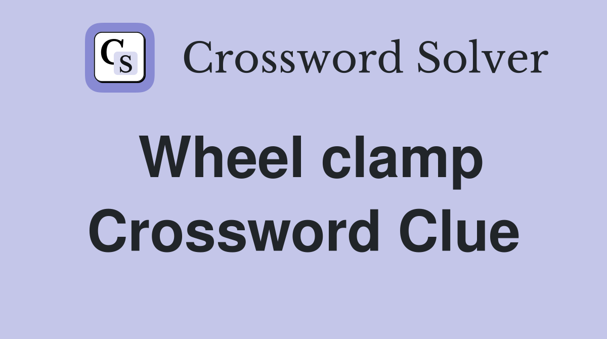 Wheel clamp Crossword Clue