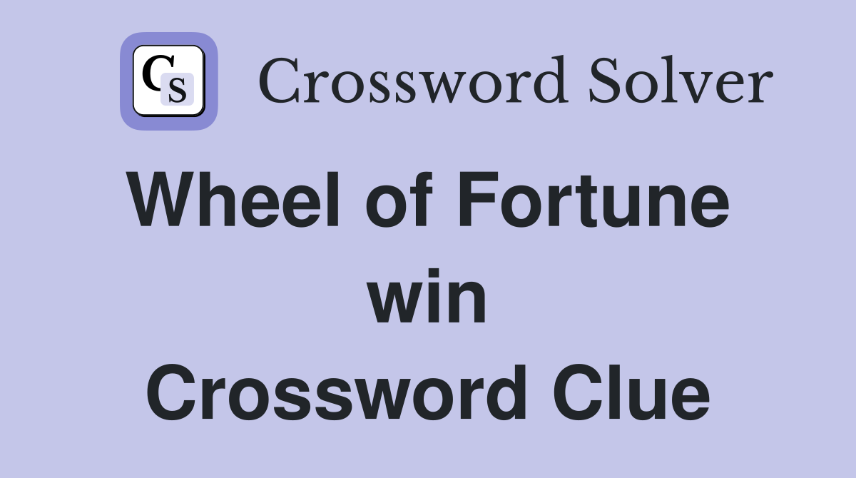 Wheel of Fortune  win Crossword Clue
