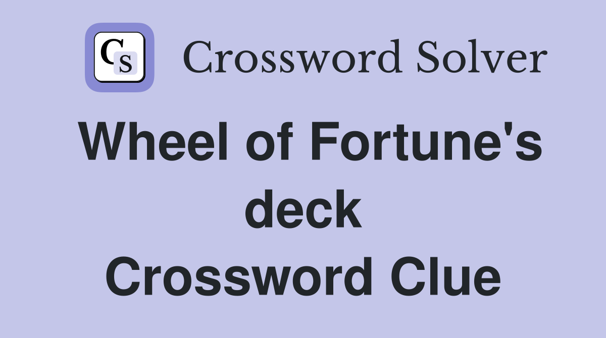 Wheel of Fortune's deck Crossword Clue