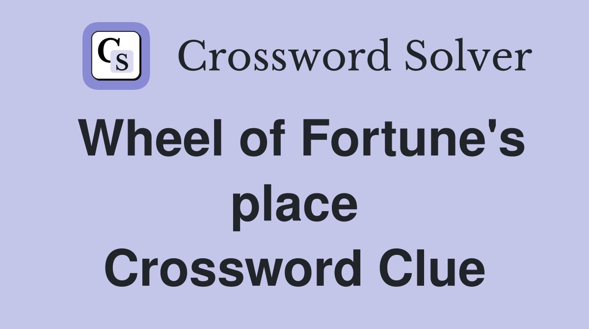 Wheel of Fortune's place Crossword Clue
