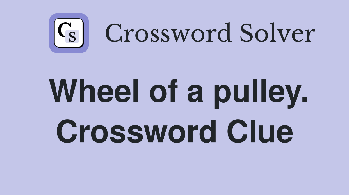 Wheel of a pulley. Crossword Clue