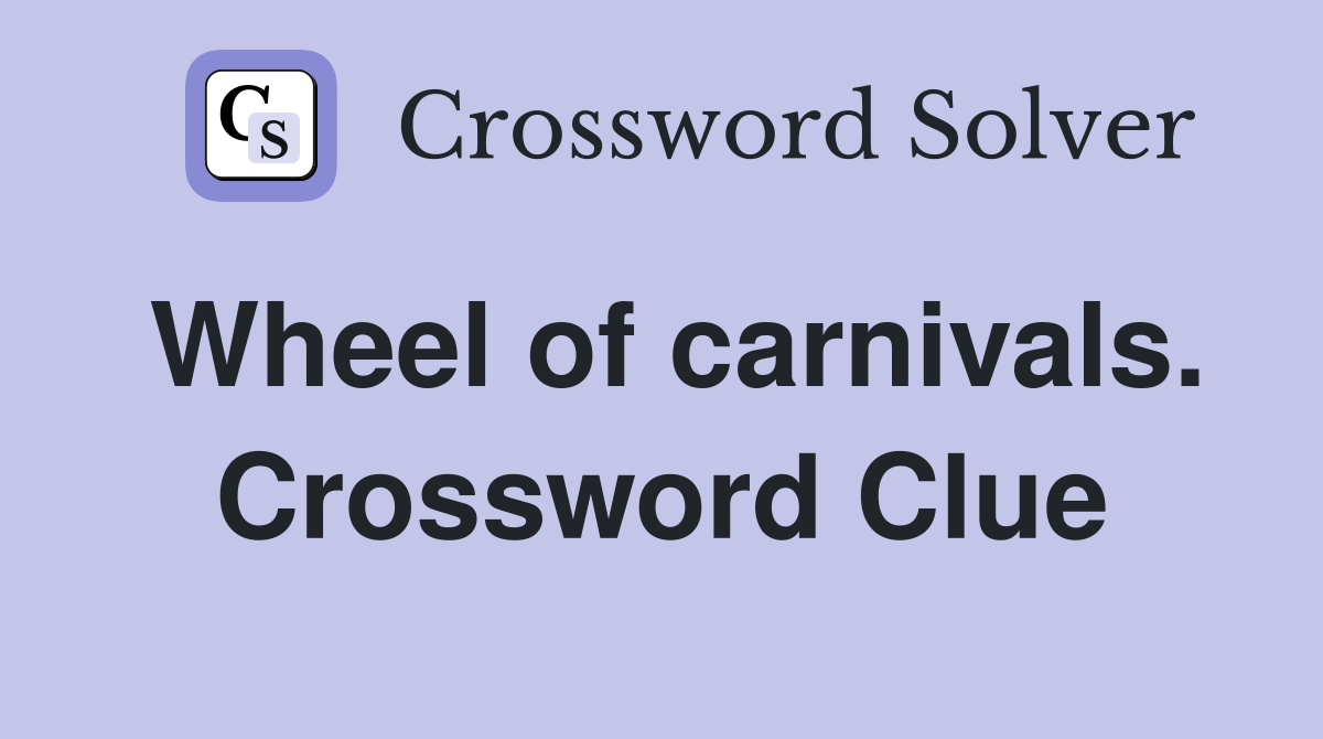 Wheel of carnivals. Crossword Clue