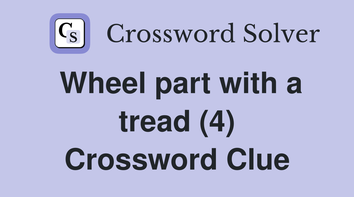 Wheel part with a tread (4) Crossword Clue