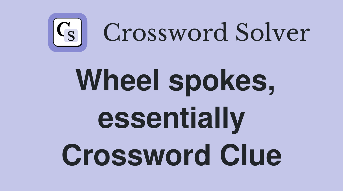 Wheel spokes, essentially Crossword Clue