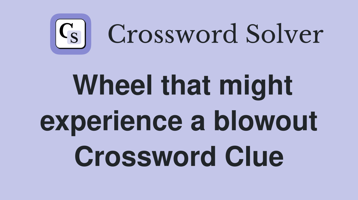 Wheel that might experience a blowout Crossword Clue