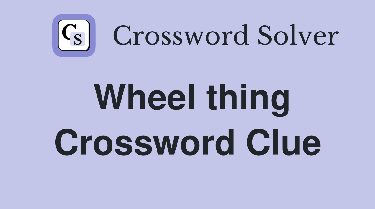 Wheel thing Crossword Clue