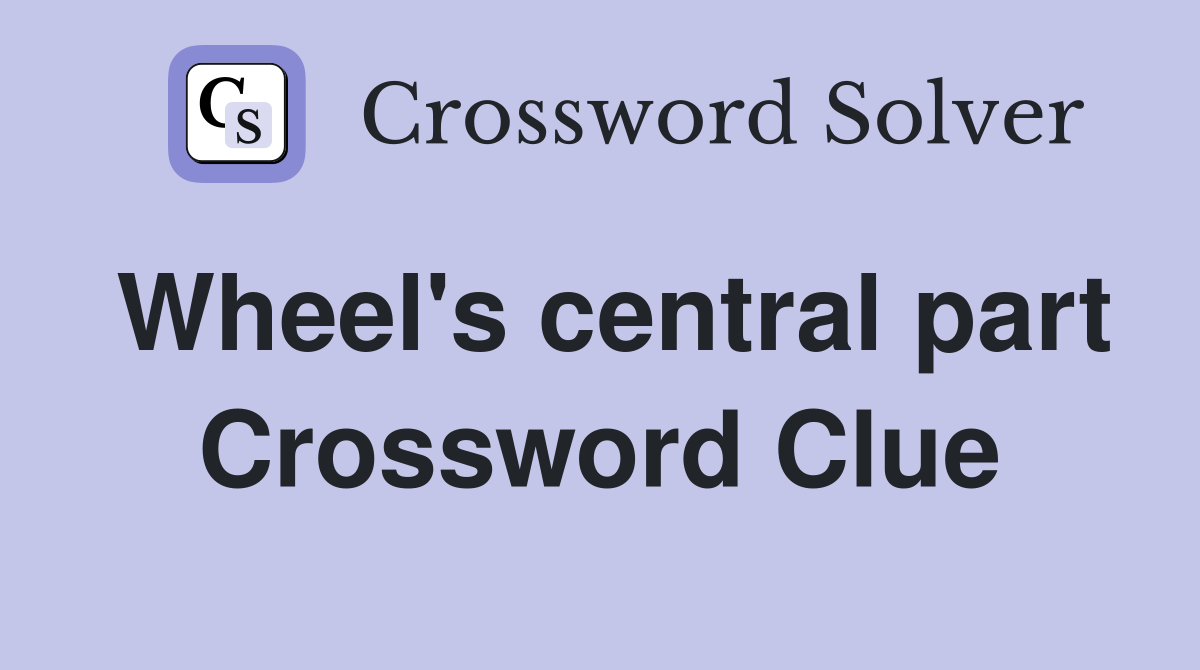 Wheel's central part Crossword Clue