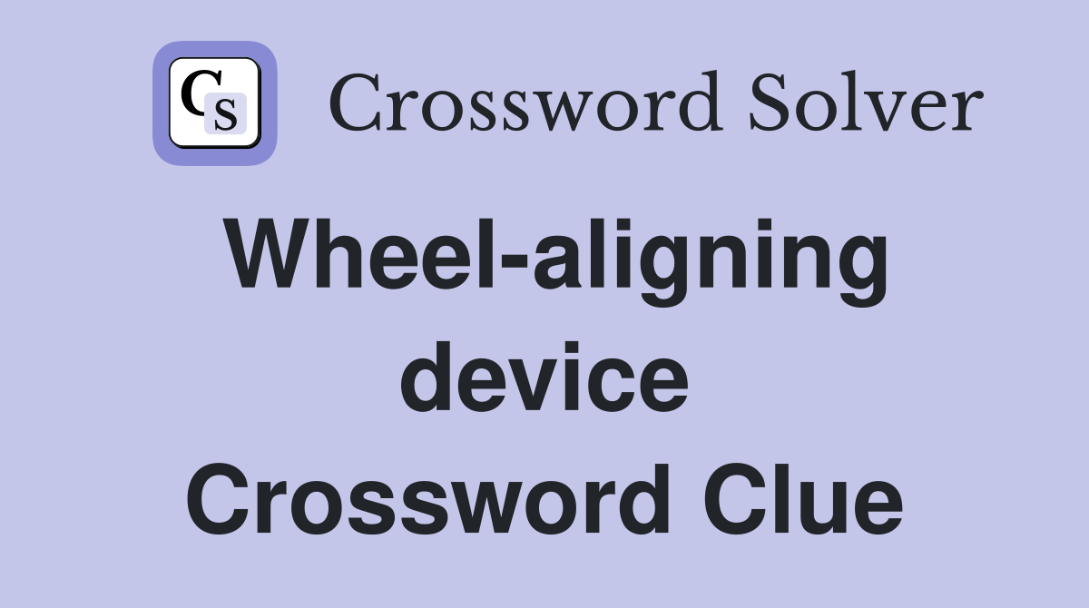 Wheel-aligning device Crossword Clue