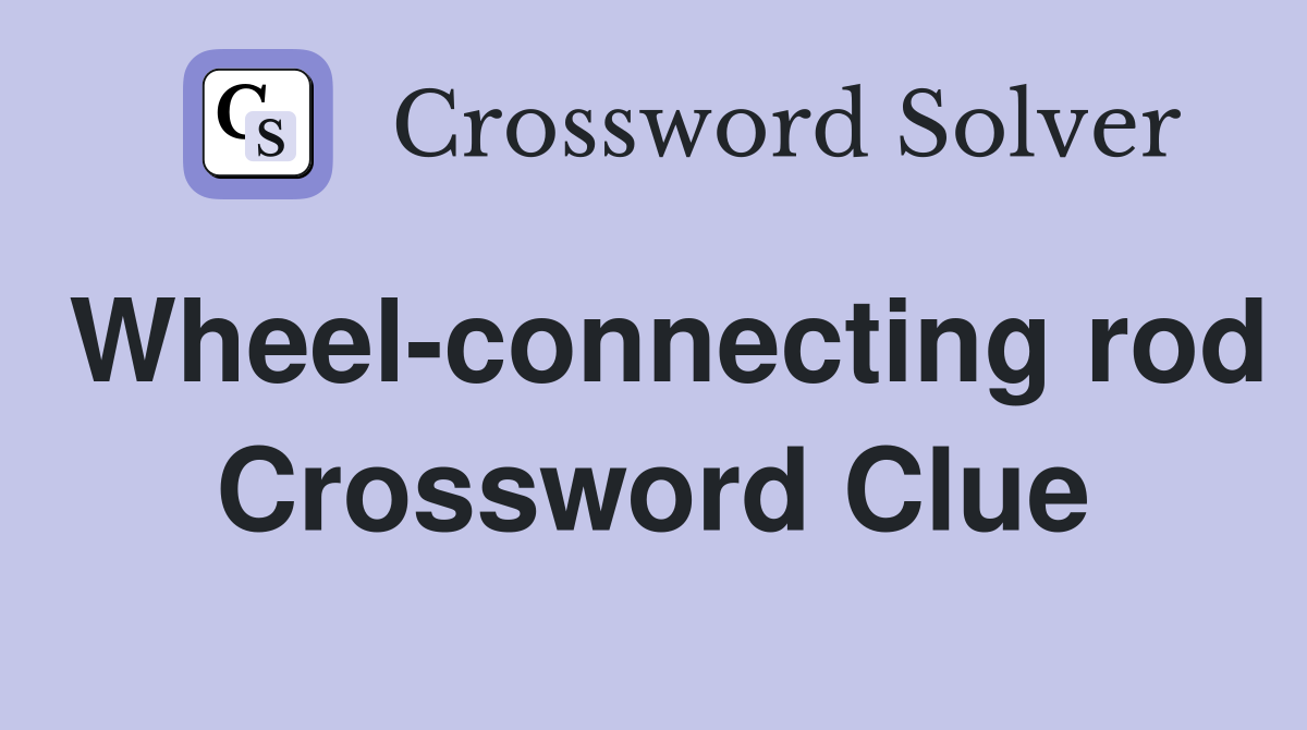 Wheel-connecting rod Crossword Clue