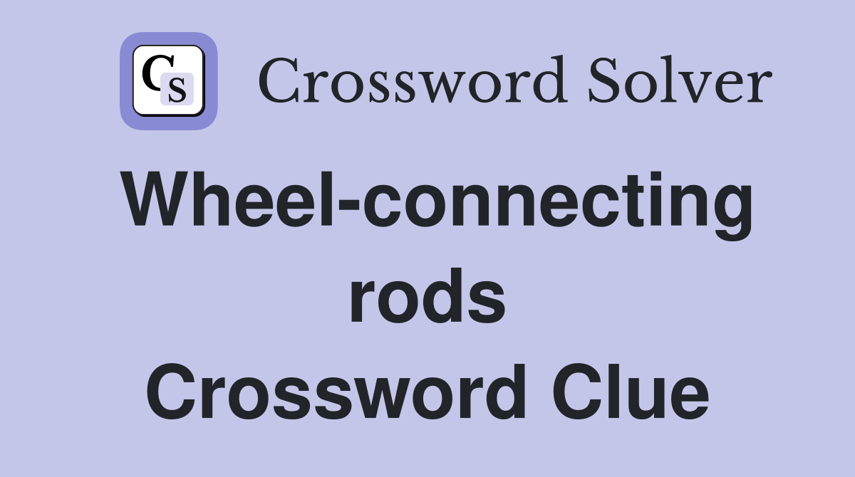 Wheel-connecting rods Crossword Clue