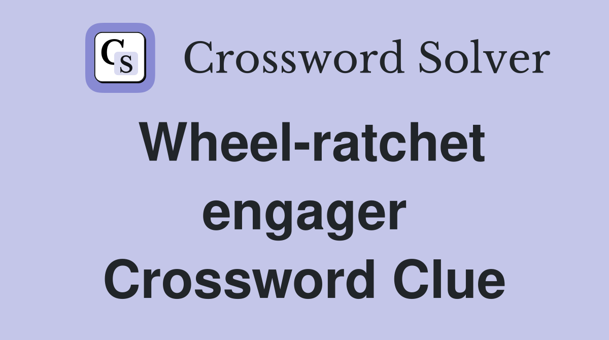 Wheel-ratchet engager Crossword Clue