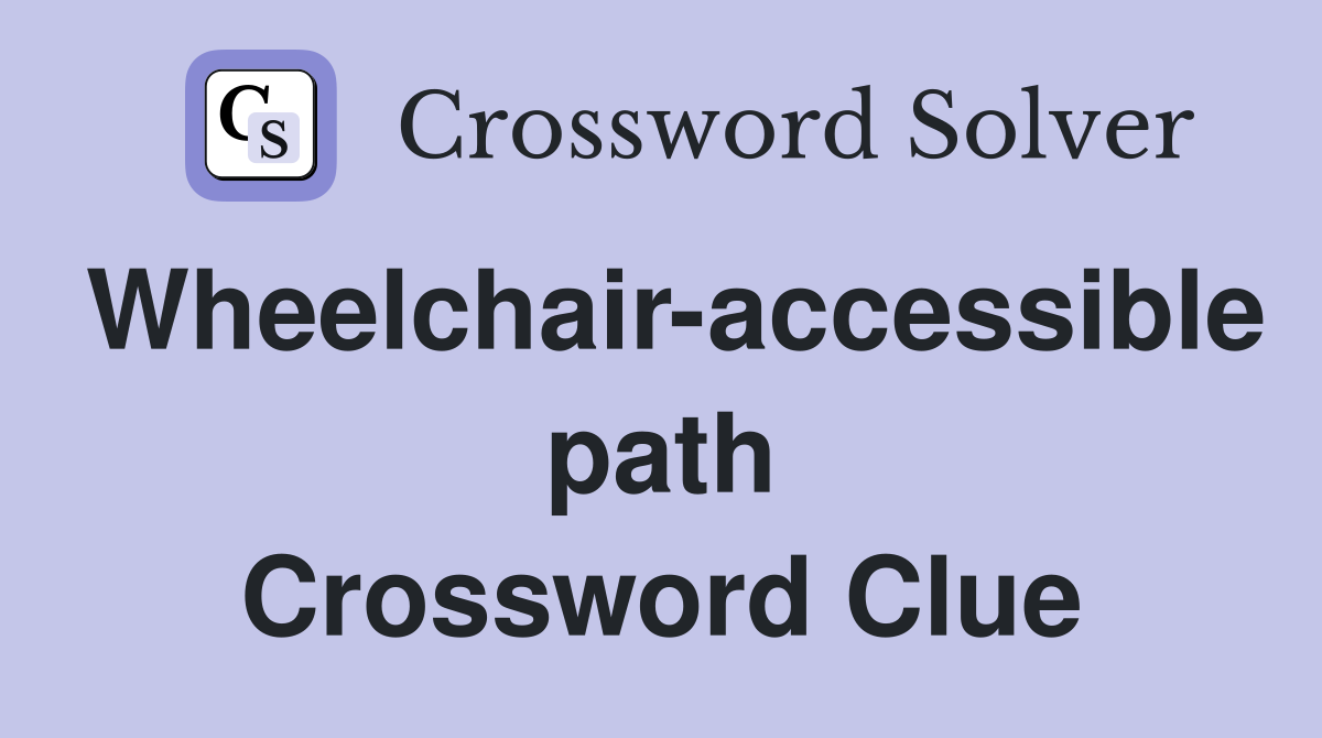 Wheelchair-accessible path Crossword Clue