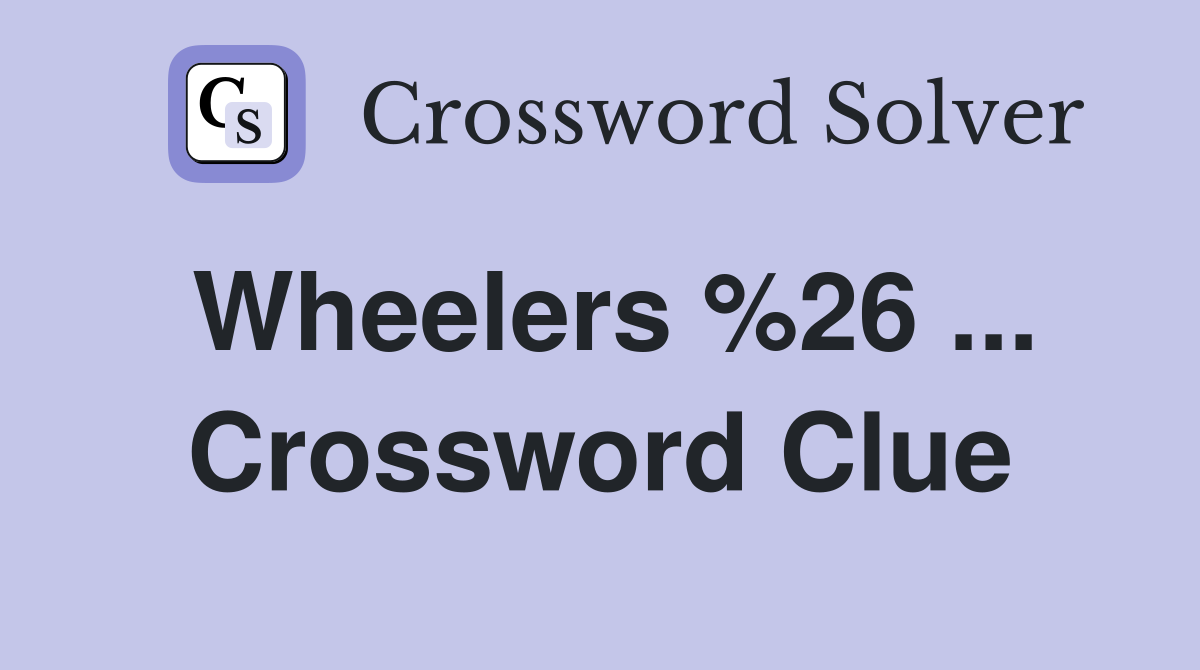 Wheelers %26 ... Crossword Clue