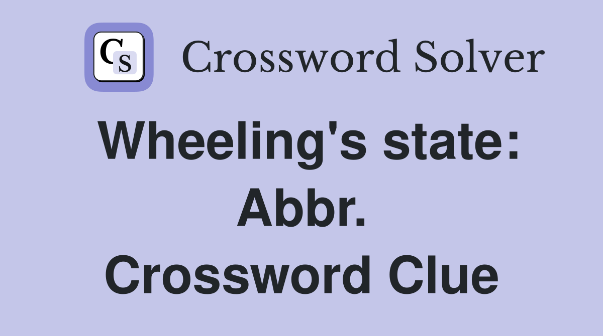 Wheeling's state: Abbr. Crossword Clue