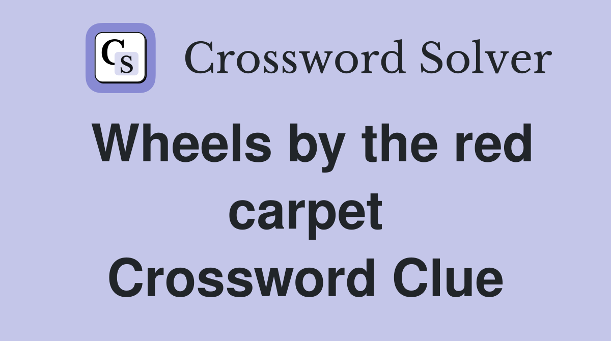 Wheels by the red carpet Crossword Clue