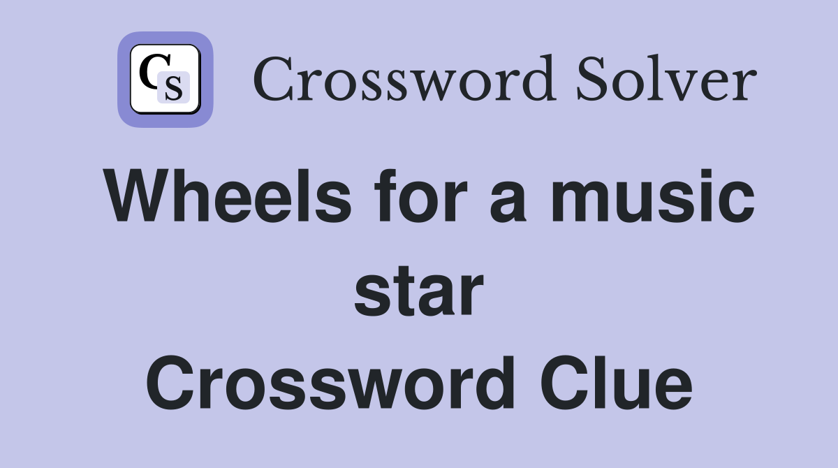 Wheels for a music star Crossword Clue
