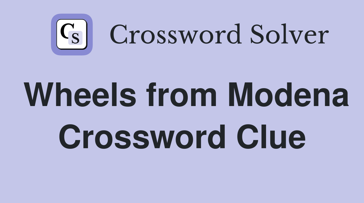 Wheels from Modena Crossword Clue