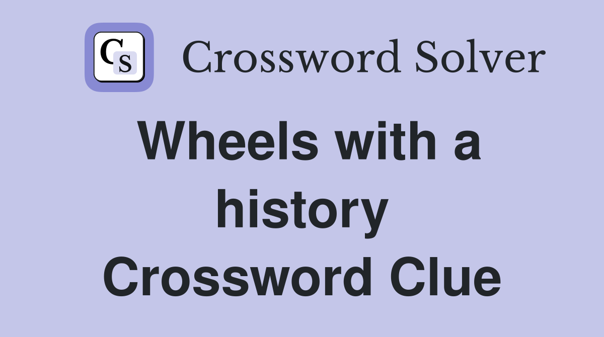 Wheels with a history Crossword Clue
