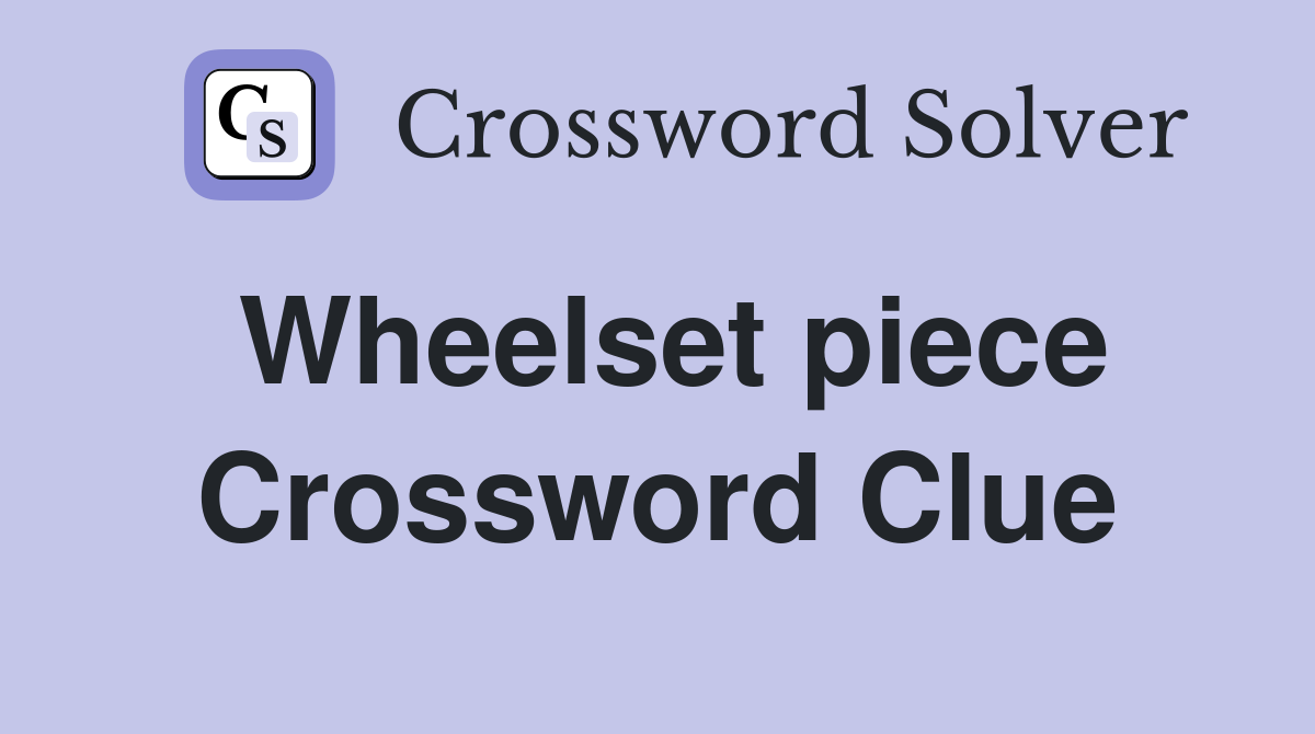 Wheelset piece Crossword Clue
